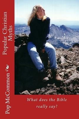 Popular Christian Myths: What Does the Bible Really Say? by McCommon, Pop