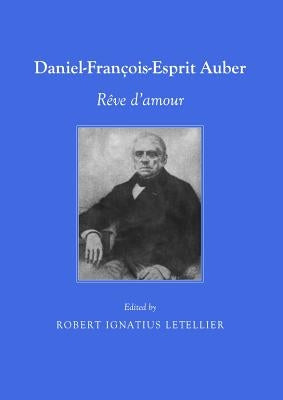 Daniel-Francois-Esprit Auber: Reve d'Amour by Letellier, Robert Ignatius