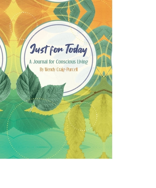 Just for Today: A Journal for Conscious Living by Craig-Purcell, Wendy