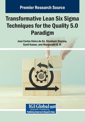 Transformative Lean Six Sigma Techniques for the Quality 5.0 Paradigm by de S., Jos Carlos Vieira