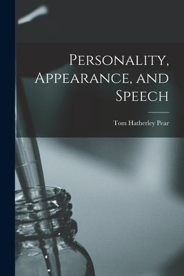 Personality, Appearance, and Speech by Pear, Tom Hatherley 1886-