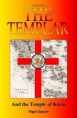 The Templar: And the Temple of Káros by Clayton, Nigel Brian James