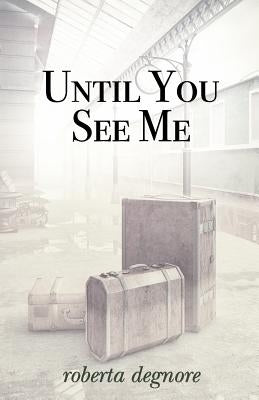 Until You See Me by Degnore, Roberta