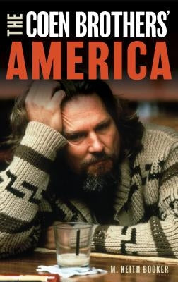 The Coen Brothers' America by Booker, M. Keith