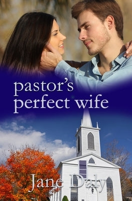 The Pastor's Perfect Wife by Daly, Jane