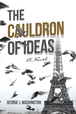 The Cauldron of Ideas by Washington, George J.
