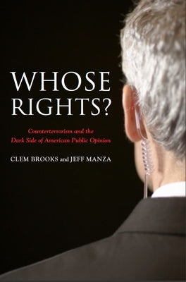 Whose Rights?: Counterterrorism and the Dark Side of American Public Opinion by Brooks, Clem