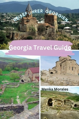 Georgia Travel Guide: Reiseführer Georgien by Morales, Menka