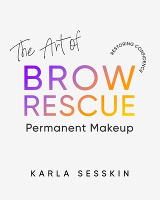 The Art of Brow Rescue: Restoring Confidence by Mendoza, Hector D.