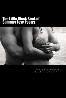 The Little Black Book of Summer Love: A Book of Poetry by Johnson, Anthony