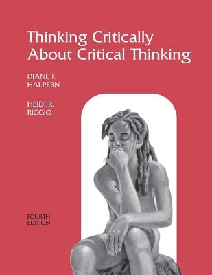 Thinking Critically About Critical Thinking: A Workbook to Accompany Halpern's Thought & Knowledge by Halpern, Diane F.