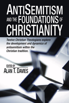 Anti-Semitism and the Foundations of Christianity by Davies, Alan T.