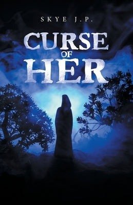 Curse of Her by J. P., Skye