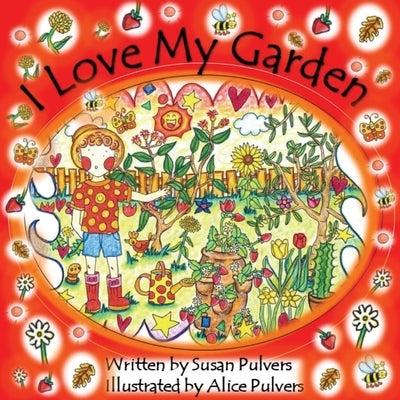 I Love My Garden by Pulvers, Susan