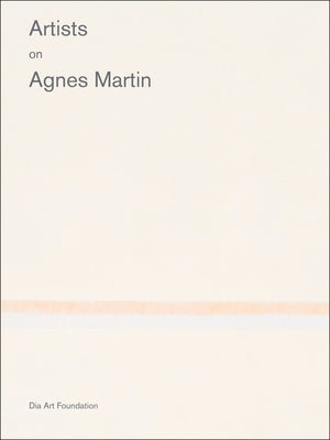 Artists on Agnes Martin by Martin, Agnes