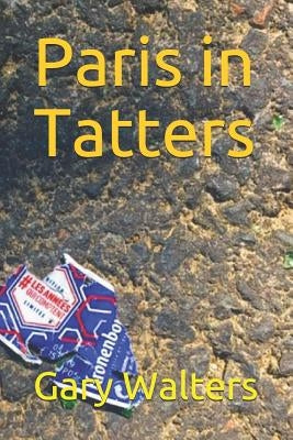 Paris in Tatters by Walters, Gary
