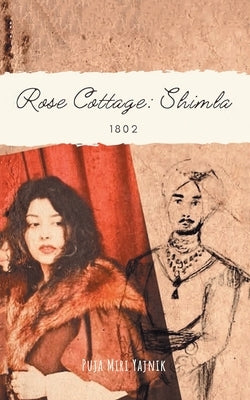 Rose Cottage: Shimla, 1802 by Yajnik, Puja Miri
