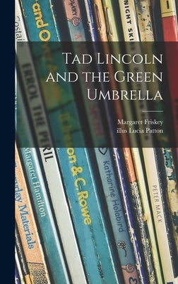 Tad Lincoln and the Green Umbrella by Friskey, Margaret 1901-