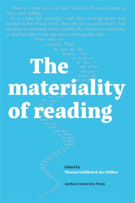 The Materiality of Reading by Schilhab, Theresa
