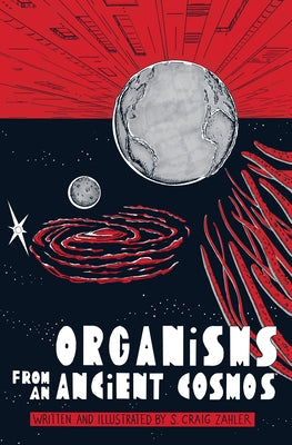 Organisms from an Ancient Cosmos by Zahler, S. Craig