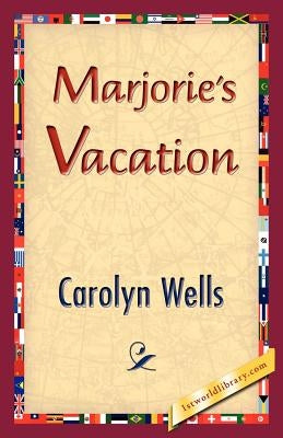 Marjorie's Vacation by Wells, Carolyn