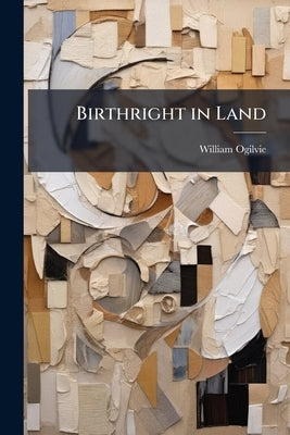 Birthright in Land by Ogilvie, William