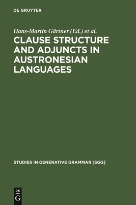 Clause Structure and Adjuncts in Austronesian Languages by Gärtner, Hans-Martin