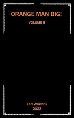 Orange Man Big!: Volume II by Warwick, Tarl