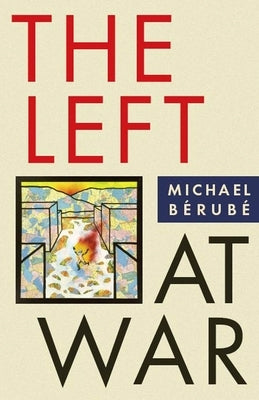 The Left at War by Bérubé, Michael