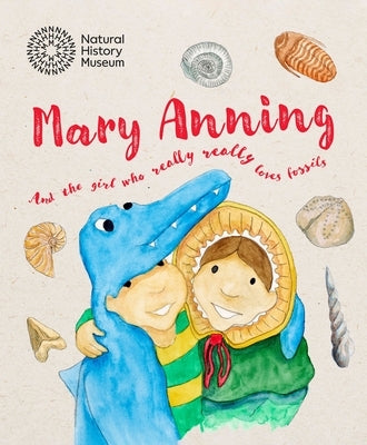 Mary Anning and the Girl Who Really Really Loves Fossils by Hamilton, John