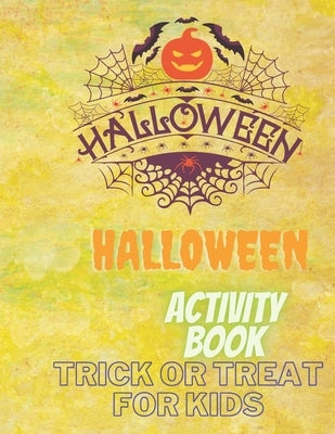 Halloween Activity Book, Trick or Treat for Kids: : Over 80 Activity & Coloring Pages: Mazes, Word Search, Crosswords, I Spy by Blooms, Fun