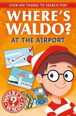 Where's Waldo? at the Airport: A Spot and Find Field Guide by Candlewick Press