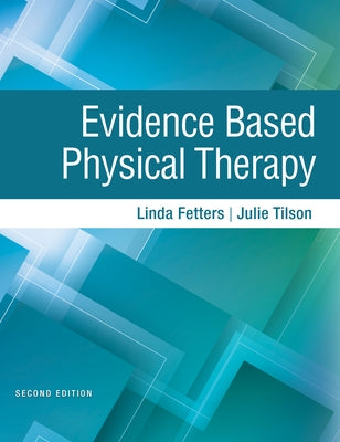 Evidence Based Physical Therapy by Fetters, Linda