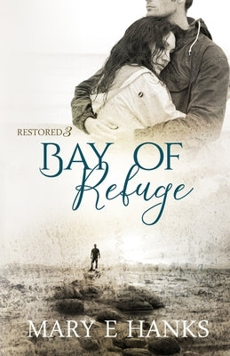 Bay of Refuge: Inspirational Romance by Hanks, Mary E.