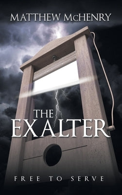 The Exalter: Free to Serve by McHenry, Matthew