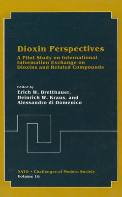 Dioxin Perspectives:: A Pilot Study on International Information Exchange on Dioxins and Related Compounds by North Atlantic Treaty Organization