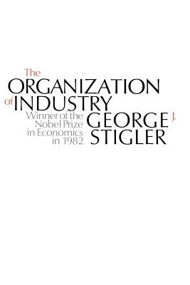 The Organization of Industry by Stigler, George J.