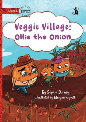 Veggie Village: Ollie the Onion - Our Yarning by Darney, Sophia