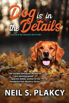 Dog is in the Details by Plakcy, Neil S.