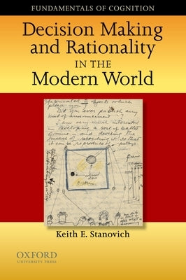 Decision Making and Rationality in the Modern World by Stanovich, Keith E.