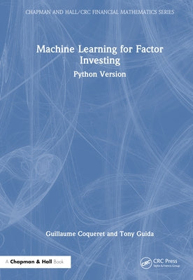 Machine Learning for Factor Investing: Python Version by Coqueret, Guillaume