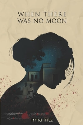 When There Was No Moon by Fritz, Irma