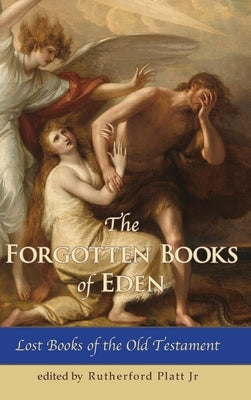 The Forgotten Books of Eden Lost Books of the Old Testament by Rutherford, Platt, Jr.