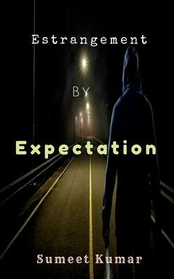 Estrangement By Expectation by Kumar, Sumeet