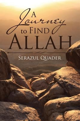 A Journey to Find Allah by Quader, Serazul