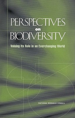 Perspectives on Biodiversity: Valuing Its Role in an Everchanging World by National Research Council