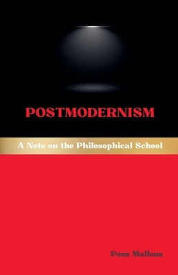 Postmodernism: A Note on the Philosophical School by Malleus, Pons