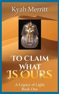 To Claim What is Ours by Merritt, Kyah