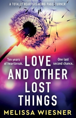 Love and Other Lost Things: A totally heartbreaking page-turner by Wiesner, Melissa