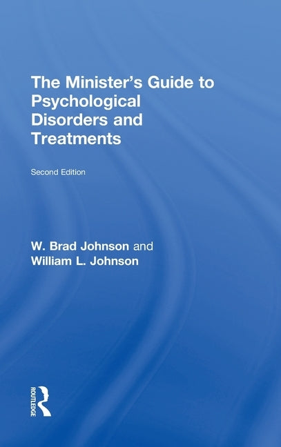 The Minister's Guide to Psychological Disorders and Treatments by Johnson, W. Brad